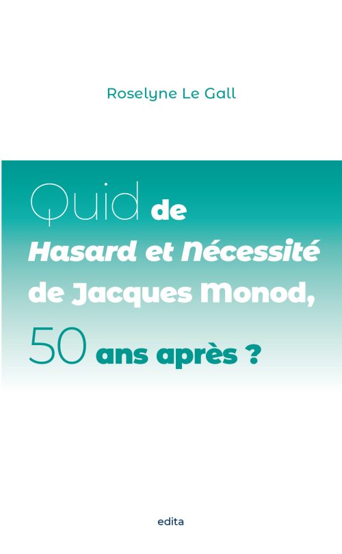 Quid de Hasard et Nécessité de Jacques Monod, 50 ans après ?