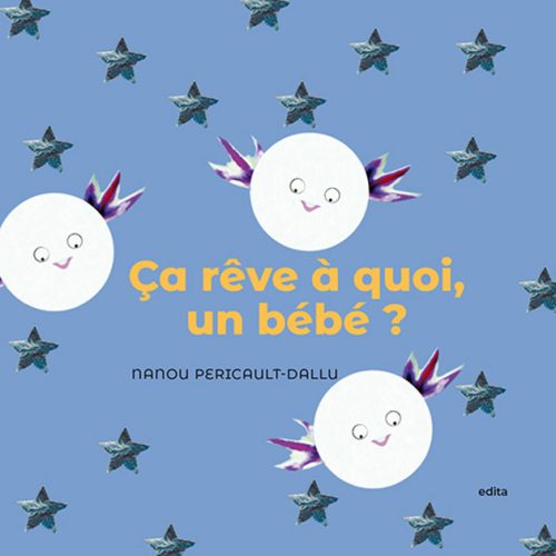 Ça rêve à quoi,  un bébé ?